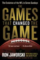 The Games That Changed the Game: Ewolucja NFL w siedem niedziel - The Games That Changed the Game: The Evolution of the NFL in Seven Sundays