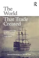 Świat, który stworzył handel: Społeczeństwo, kultura i gospodarka światowa od 1400 r. do współczesności - The World That Trade Created: Society, Culture, and the World Economy, 1400 to the Present