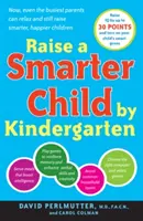 Wychowaj mądrzejsze dziecko do przedszkola: Zbuduj lepszy mózg i zwiększ IQ nawet o 30 punktów - Raise a Smarter Child by Kindergarten: Build a Better Brain and Increase IQ Up to 30 Points