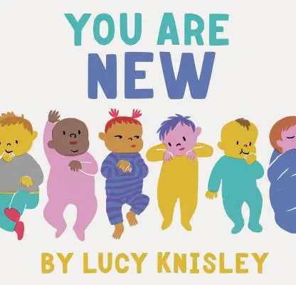 Jesteś nowy: (nowe książki dla dzieci, książka dla przyszłych matek, książka z historiami dla niemowląt) - You Are New: (New Baby Books for Kids, Expectant Mother Book, Baby Story Book)