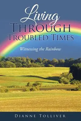 Życie w trudnych czasach: Świadek tęczy - Living Through Troubled Times: Witnessing the Rainbow