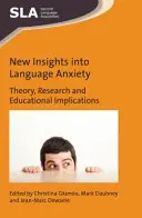 Nowe spojrzenie na lęk językowy: Teoria, badania i implikacje edukacyjne - New Insights Into Language Anxiety: Theory, Research and Educational Implications