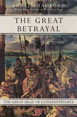 Wielka zdrada: Wielkie oblężenie Konstantynopola - The Great Betrayal: The Great Siege of Constantinople