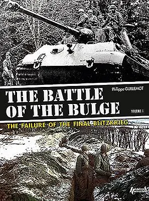 Bitwa o wybrzuszenie. Tom 1: Niepowodzenie ostatecznego blitzkriegu - The Battle of the Bulge. Volume 1: The Failure of the Final Blitzkrieg