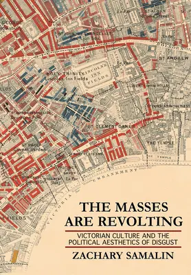 Masy się buntują: Kultura wiktoriańska i polityczna estetyka obrzydzenia - The Masses Are Revolting: Victorian Culture and the Political Aesthetics of Disgust