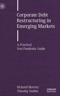 Restrukturyzacja zadłużenia przedsiębiorstw na rynkach wschodzących: Praktyczny przewodnik po pandemii - Corporate Debt Restructuring in Emerging Markets: A Practical Post-Pandemic Guide