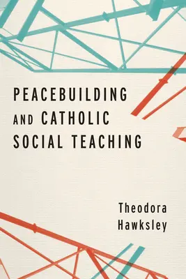 Budowanie pokoju i katolicka nauka społeczna - Peacebuilding and Catholic Social Teaching