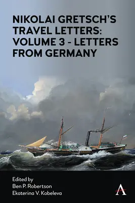 Nikolai Gretsch's Travel Letters: Tom 3 - Listy z Niemiec: Tom 3 - Listy z Niemiec - Nikolai Gretsch's Travel Letters: Volume 3 - Letters from Germany: Volume 3 - Letters from Germany