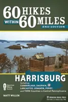 60 wędrówek w promieniu 60 mil: Harrisburg: W tym hrabstwa Cumberland, Delfin, Lancaster, Liban, Perry i York w środkowej Pensylwanii - 60 Hikes Within 60 Miles: Harrisburg: Including Cumberland, Dauphin, Lancaster, Lebanon, Perry, and York Counties in Central Pennsylvania