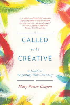 Wezwanie do kreatywności: Przewodnik po ożywianiu kreatywności - Called to Be Creative: A Guide to Reigniting Your Creativity