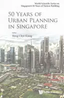 50 lat planowania urbanistycznego w Singapurze - 50 Years of Urban Planning in Singapore