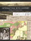 Interakcja z historią: Nauczanie z wykorzystaniem źródeł pierwotnych - Interacting with History: Teaching with Primary Sources