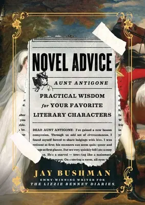 Powieściowe porady: Praktyczna mądrość dla ulubionych postaci literackich - Novel Advice: Practical Wisdom for Your Favorite Literary Characters