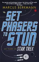 Ustaw fazery na ogłuszanie - 50 lat Star Treka - Set Phasers to Stun - 50 Years of Star Trek