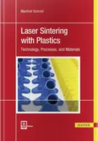 Spiekanie laserowe tworzyw sztucznych: Technologia, procesy i materiały - Laser Sintering with Plastics: Technology, Processes, and Materials