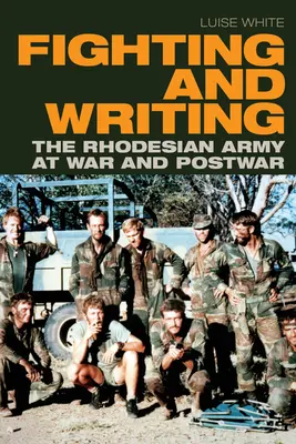 Walka i pisanie: Armia Rodezji na wojnie i po wojnie - Fighting and Writing: The Rhodesian Army at War and Postwar