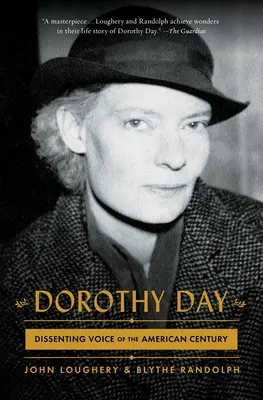 Dorothy Day: Głos sprzeciwu amerykańskiego stulecia - Dorothy Day: Dissenting Voice of the American Century