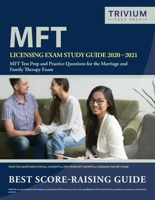 Przewodnik do egzaminu licencyjnego MFT 2020-2021: Przygotowanie do testu MFT i praktyczne pytania do egzaminu z terapii małżeńskiej i rodzinnej - MFT Licensing Exam Study Guide 2020-2021: MFT Test Prep and Practice Questions for the Marriage and Family Therapy Exam