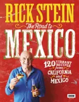 Droga do Meksyku: 120 pełnych życia przepisów z Kalifornii i Meksyku - The Road to Mexico: 120 Vibrant Recipes from California and Mexico