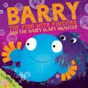 Barry, ryba z palcami i włochaty straszny potwór - Barry the Fish with Fingers and the Hairy Scary Monster