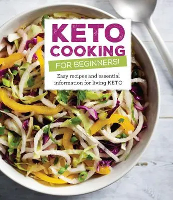 Gotowanie keto dla początkujących: Wszystkie przepisy i niezbędne informacje dotyczące życia w keto - Keto Cooking for Beginners: Every Recipes and Essential Information for Living Keto