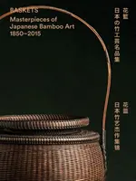 Kosze: Arcydzieła japońskiej sztuki bambusowej 1850-2015 - Baskets: Masterpieces of Japanese Bamboo Art 1850-2015