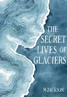 Sekretne życie lodowców - The Secret Lives of Glaciers