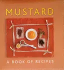 Musztarda: Książka z przepisami - Mustard: A Book of Recipes