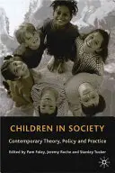 Dzieci w społeczeństwie: Współczesna teoria, polityka i praktyka - Children in Society: Contemporary Theory, Policy and Practice