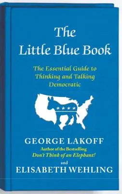 The Little Blue Book: Niezbędny przewodnik po demokratycznym myśleniu i mówieniu - The Little Blue Book: The Essential Guide to Thinking and Talking Democratic