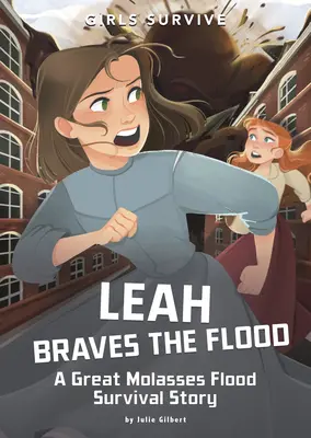 Leah Braves the Flood: Historia przetrwania wielkiej powodzi melasowej - Leah Braves the Flood: A Great Molasses Flood Survival Story
