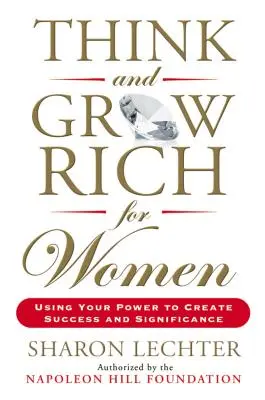 Myśl i bogać się dla kobiet: Wykorzystaj swoją moc, aby osiągnąć sukces i znaczenie - Think and Grow Rich for Women: Using Your Power to Create Success and Significance