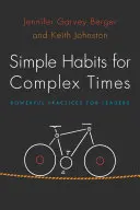 Proste nawyki na skomplikowane czasy: Potężne praktyki dla liderów - Simple Habits for Complex Times: Powerful Practices for Leaders