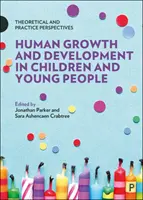 Wzrost i rozwój człowieka u dzieci i młodzieży: Perspektywy teoretyczne i praktyczne - Human Growth and Development in Children and Young People: Theoretical and Practice Perspectives