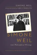 Simone Weil: Późne pisma filozoficzne - Simone Weil: Late Philosophical Writings