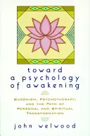 W stronę psychologii przebudzenia: Buddyzm, psychoterapia i ścieżka osobistej i duchowej transformacji - Toward a Psychology of Awakening: Buddhism, Psychotherapy, and the Path of Personal and Spiritual Transformation