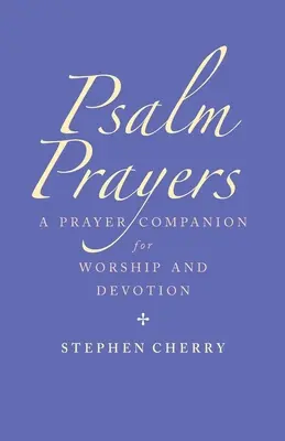 Modlitwy Psalmowe: Towarzysz uwielbienia i pobożności - Psalm Prayers: A Companion for Worship and Devotion