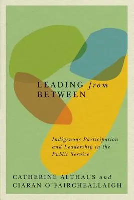 Leading from Between, 94: Rdzenne uczestnictwo i przywództwo w służbie publicznej - Leading from Between, 94: Indigenous Participation and Leadership in the Public Service