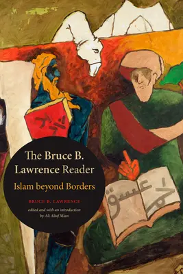 Bruce B. Lawrence Reader: Islam ponad granicami - The Bruce B. Lawrence Reader: Islam beyond Borders