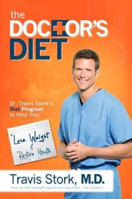 Dieta doktora: Program STAT dr Travisa Storka, który pomoże ci schudnąć, przywrócić optymalne zdrowie, zapobiegać chorobom i dodać ci lat - The Doctor's Diet: Dr. Travis Stork's STAT Program to Help You Lose Weight, Restore Optimal Health, Prevent Disease, and Add Years to You