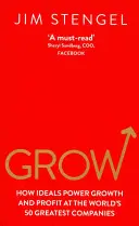 Grow - Jak ideały napędzają wzrost i zyski w 50 największych firmach świata - Grow - How Ideals Power Growth and Profit at the World's 50 Greatest Companies