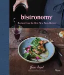 Bistronomia: Przepisy z najlepszych nowych paryskich bistro - Bistronomy: Recipes from the Best New Paris Bistros