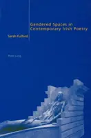 Przestrzenie płci we współczesnej poezji irlandzkiej - Gendered Spaces in Contemporary Irish Poetry