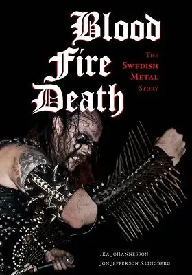 Krew, ogień, śmierć: Szwedzka historia metalu - Blood, Fire, Death: The Swedish Metal Story