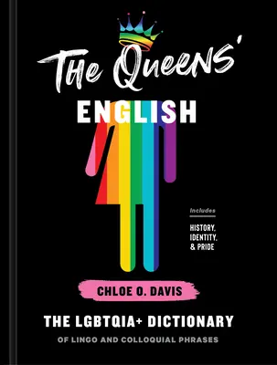 The Queens' English: Słownik języka i zwrotów potocznych LGBTQIA+ - The Queens' English: The Lgbtqia+ Dictionary of Lingo and Colloquial Phrases