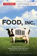 Food Inc: A Participant Guide: Jak przemysłowa żywność sprawia, że jesteśmy chorzy, grubsi i biedniejsi - i co możesz z tym zrobić? - Food Inc.: A Participant Guide: How Industrial Food Is Making Us Sicker, Fatter, and Poorer-And What You Can Do about It