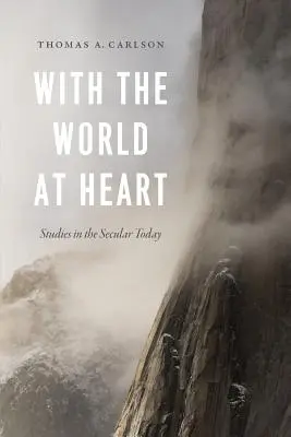 Ze światem w sercu: Studia nad współczesną świeckością - With the World at Heart: Studies in the Secular Today