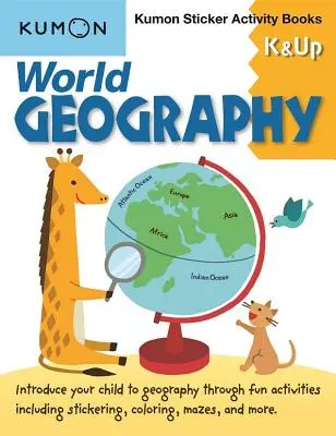 Geografia świata od K wzwyż: Kumon Sticker Activity Book - World Geography K & Up: Kumon Sticker Activity Book