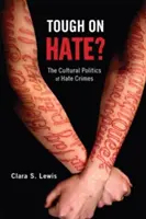 Tough on Hate? Kulturowa polityka przestępstw z nienawiści - Tough on Hate?: The Cultural Politics of Hate Crimes