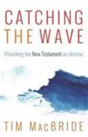 Łapiąc falę: Głoszenie Nowego Testamentu jako retoryka - Catching the Wave: Preaching the New Testament as Rhetoric